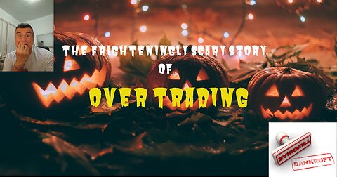 OVERTRADING - The Real HORROR Story - The perils of being too successful