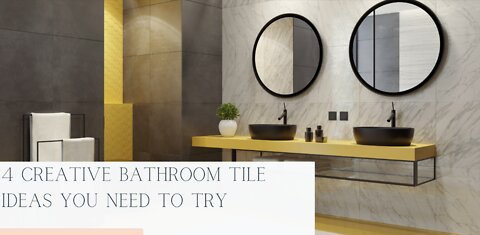 4 Creative Bathroom Tile Ideas You Need To Try