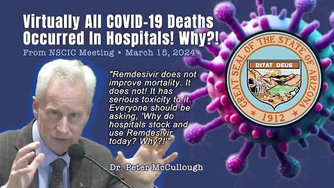 NWO: Dr. McCullough says virtually all COVID-19 deaths occurred in hospitals