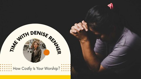 How Costly Is Your Worship? — Denise Renner