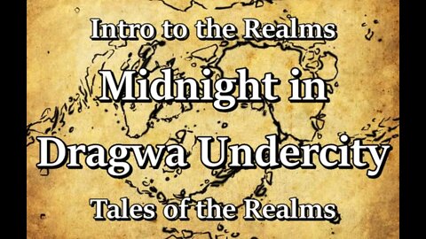 Intro to the Realms S3E30 - Midnight in Dragwa Undercity - Tales of the Realms