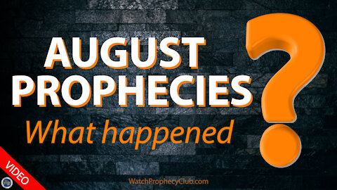 August Prophecies: What Happened? 09/02/2021
