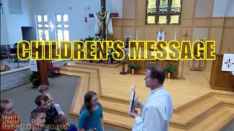 2023 07 30 July 30th Childrens Message Trinity Lutheran Sauk Rapids MN