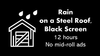 Rain on a Steel Roof, Black Screen 🌧️⬛ • 12 hours • No mid-roll ads