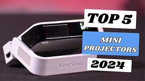 Top 5 Best Mini Projectors of [2024]