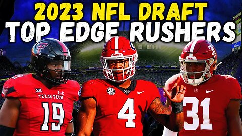 TOP Edge Rushers In The 2023 NFL Draft | FINAL EDGE Rankings