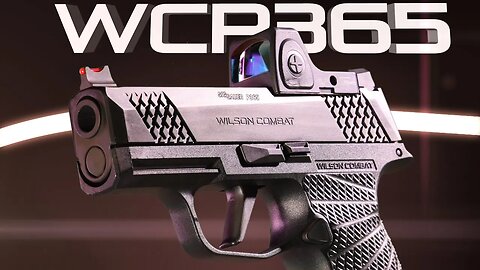 The Sig-Sauer/Wilson Combat WCP365 - Pushing the P365 to its highest level yet!