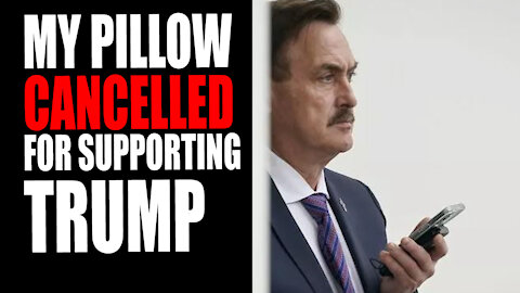 MY Pillow CANCELLED for Supporting Trump