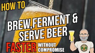 Faster Beer Brewing, Fermentation & Serving How To Guide For Homebrewers