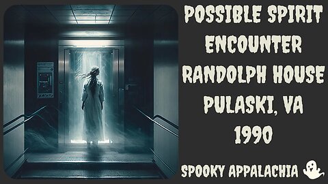 Possible Spirit Encounter Randolph House Pulaski Virginia 1990 with @TheBestVirginian