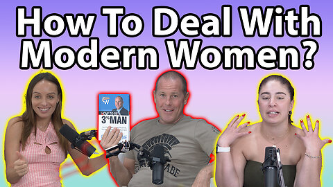 How To Deal With Modern Women?