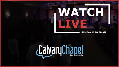 LIVE: Calvary Chapel West Jacksonville