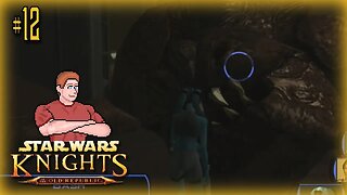 Star Wars: KOTOR (Killed a Rancor) Let's Play! #12