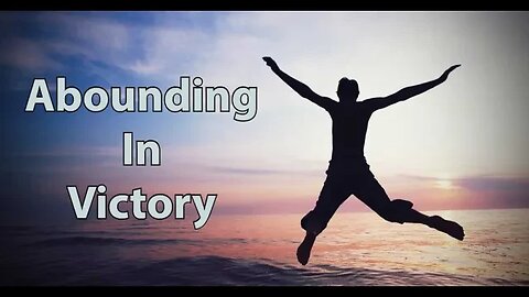 Abounding in Victory