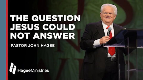 John Hagee: “The Question Jesus Could Not Answer”