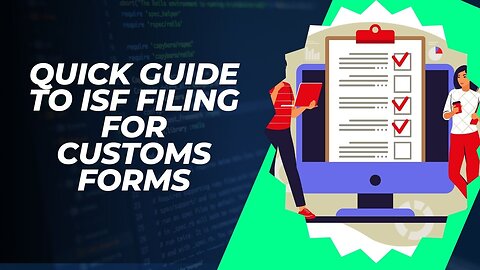 How to Complete ISF Filing for Customs Forms