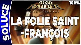 Tomb Raider Anniversary - LA FOLIE SAINT-FRANÇOIS - 100 % - Artéfacts et reliques [FR PS3]