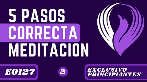 LOS CINCO PASOS PARA LA CORRECTA MEDITACIÓN (E0127)