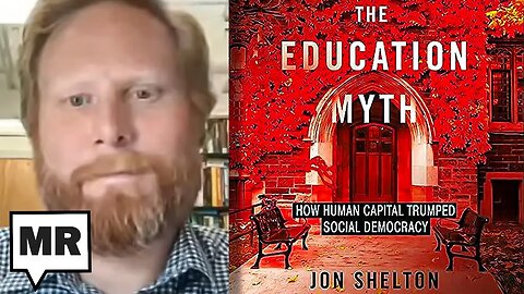 The "Education Myth": How American Changed It's Relationship With School | Jon Shelton | TMR