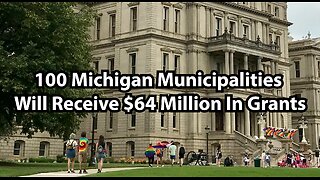 100 Michigan Municipalities Will Receive $64 Million In Grants