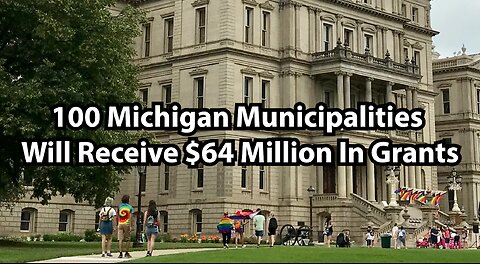 100 Michigan Municipalities Will Receive $64 Million In Grants