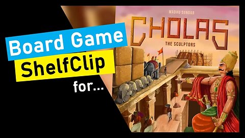 🌱ShelfClips: Cholas (Short Board Game Preview)