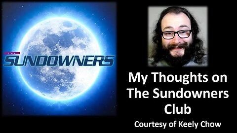 My Thoughts on The Sundowners Club (Courtesy of Keely Chow) [With Bloopers]