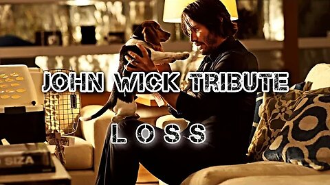 John Wick Tribute: Loss