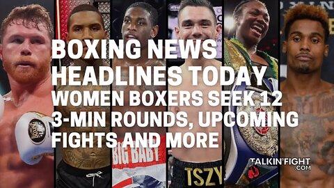 Women boxers seek 12 3-min rounds, upcoming fights and more | Talkin' Fight