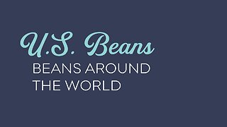U.S. Dry Beans: Beans Around the World