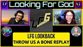 LFG Lookback - Throw Us a Bone Thursday #101 - #LookingForGod #LFG