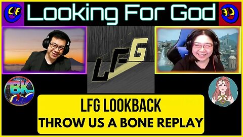 LFG Lookback - Throw Us a Bone Thursday #101 - #LookingForGod #LFG