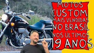 AS Motos CUSTOM mais VENDIDAS no BRASIL nos ÚLTIMOS 19 ANOS