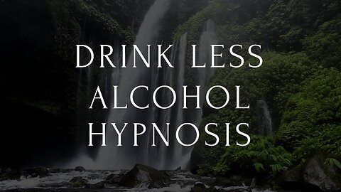 Hynosis to Drink Less Alcohol