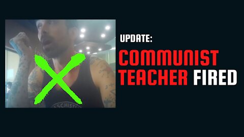 BREAKING: Communist California Teacher FIRED...I was wrong 😲