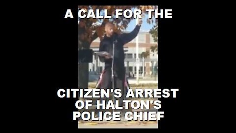 Operation Rememberance: A Call to Action for a Citizen's Arrest of Halton's Chief of Police Nov 11th