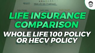 Life Insurance Comparison Whole Life 100 Policy Or HECV Policy