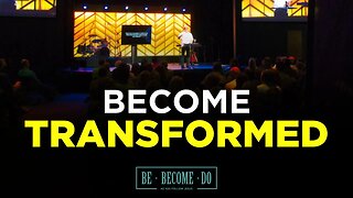 Be Transformed