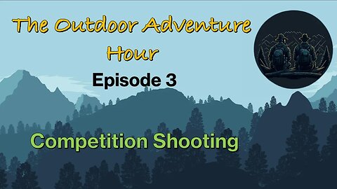The Outdoor Adventure Hour - Competition Shooting