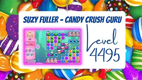 Candy Crush Level 4495 Talkthrough, 22 Moves 0 Boosters from Suzy Fuller, your Candy Crush guru.