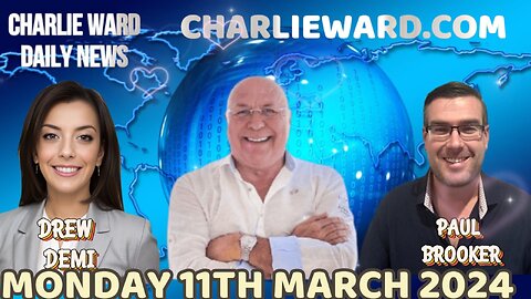 CHARLIE WARD DAILY NEWS WITH PAUL BROOKER & DREW DEMI - MONDAY 11TH MARCH 2024