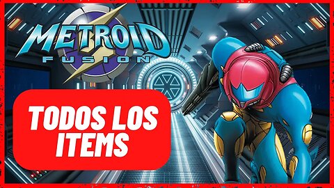 ¡Revelamos TODOS los items en Metroid Fusion y Cómo Obtenerlos!