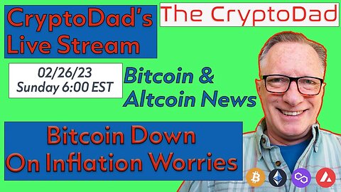CryptoDad’s Live Q & A 6 PM EST Sunday 02-26-23 Bitcoin News