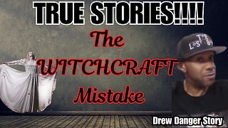 The WitchCraft Mistake: Drew Danger Story