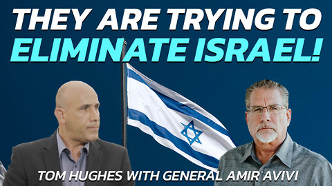 They Are Trying To Eliminate Israel! | Tom Hughes with General Amir from Jerusalem