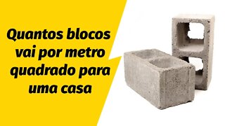 Quantos blocos por metro quadrado para fazer uma casa