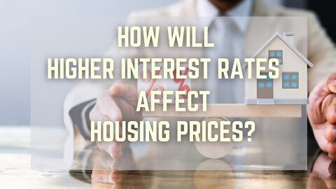 How Will Higher Interest Rates Affect Housing Rates?