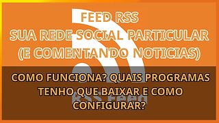 RSS o que é? como configurar sua rede de noticias particular no seu celular/pc? comentando noticias