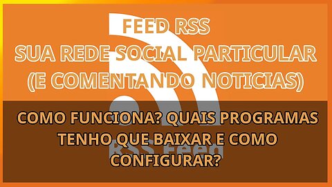 RSS o que é? como configurar sua rede de noticias particular no seu celular/pc? comentando noticias