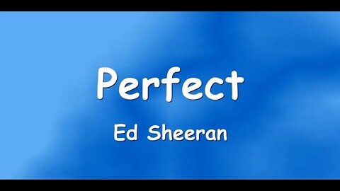 Perfect - Ed Sheeran (Lyrics)